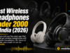 Best Wireless Headphones Under 2000 in India (2026) – Top Picks, Buying Guide & Comparison Wireless Noise Headphones Under 2000 in India (2026)